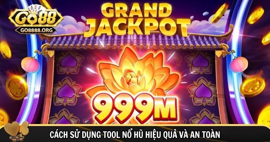 Bí kíp sử dụng tool nổ hũ hiệu quả